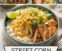 Street Corn Chicken Rice Bowl – Easy & Flavorful Summer Dinner Recipe